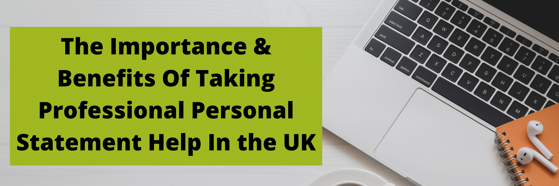 benefits of taking professional personal statement help in the UK by personal statement writer
